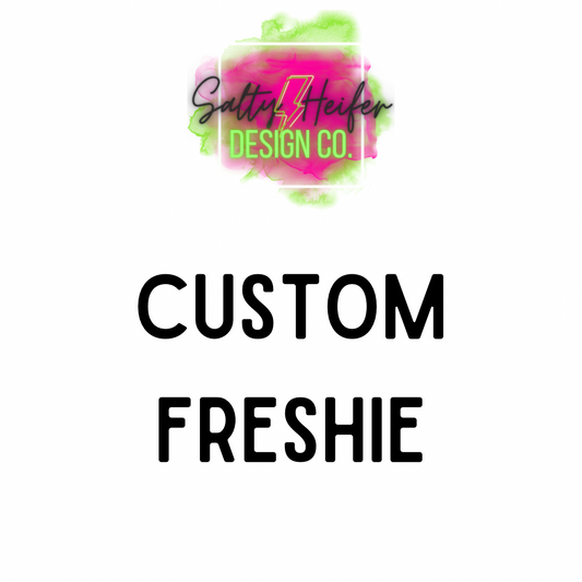 Custom Freshie with custom mold design